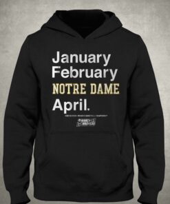Notre Dame Basketball January February Notre Dame April T shirt 3