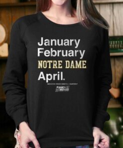 Notre Dame Basketball January February Notre Dame April T shirt 4
