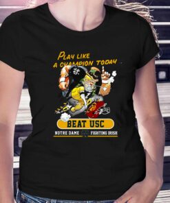 Notre Dame – Beat Usc Fighting Irish Play Like A Champion Today Shirt