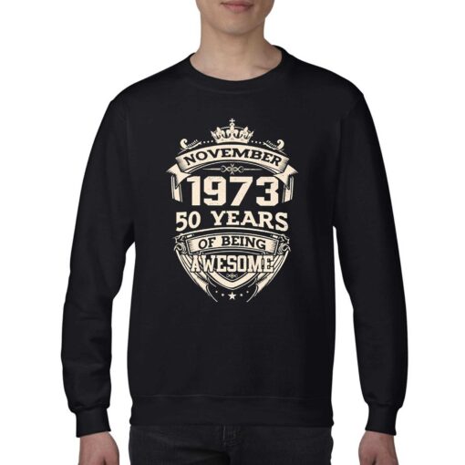 November 1973 50 Years Of Being Awesome Shirt Sweatshirt