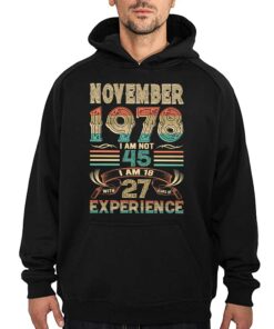 November 1978 I Am Not 45 I Am 18 With 27 Years Of Experience Shirt 3