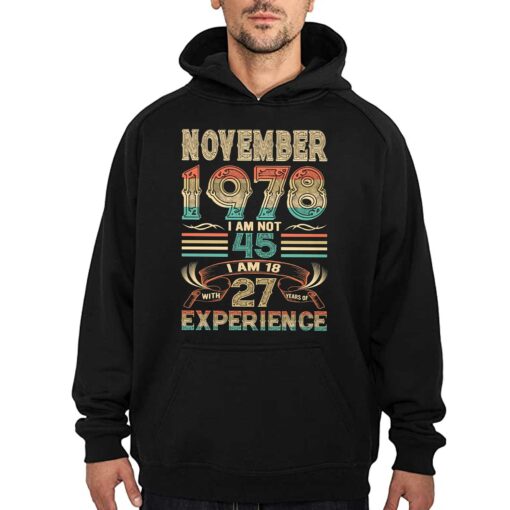 November 1978 I Am Not 45 I Am 18 With 27 Years Of Experience Shirt