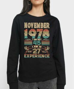 November 1978 I Am Not 45 I Am 18 With 27 Years Of Experience Shirt 4