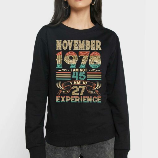 November 1978 I Am Not 45 I Am 18 With 27 Years Of Experience Shirt