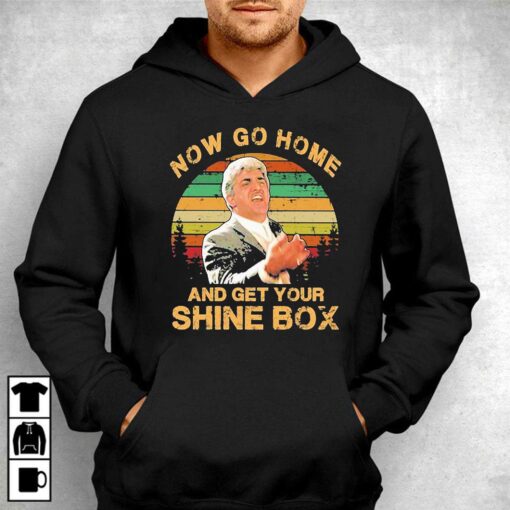 Now Go Home And Get Your Shine Box Vintage Shirt