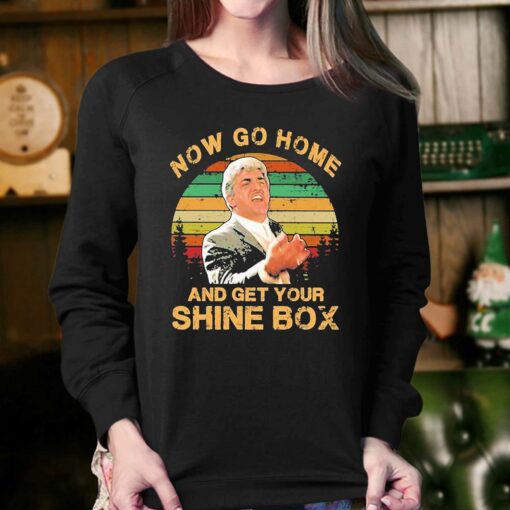 Now Go Home And Get Your Shine Box Vintage Shirt