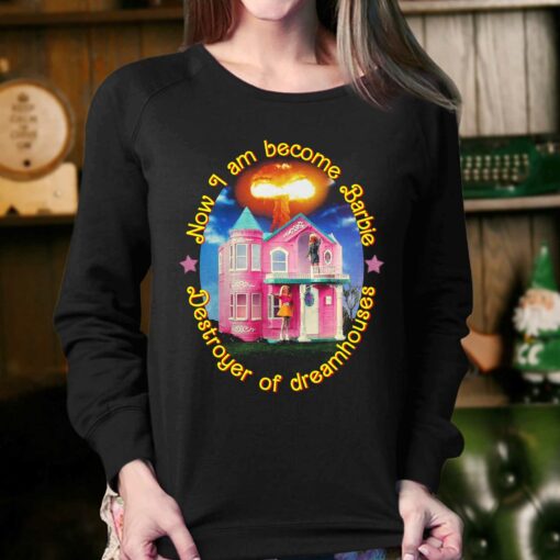 Now I Am Become Barbie Destroyer Of Dreamhouses T-shirt