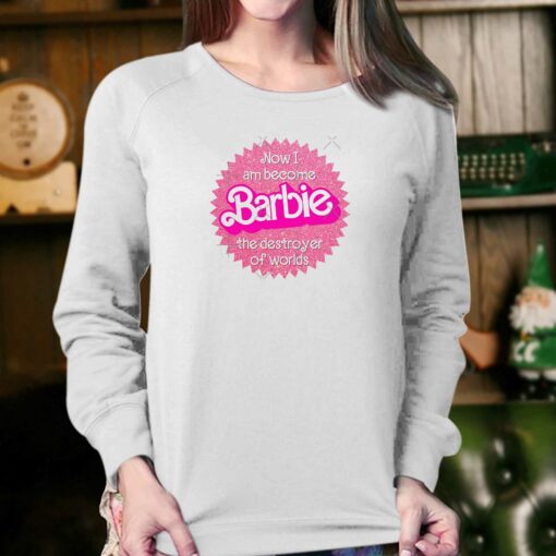 Now I Am Become Barbie The Destroyer Of Worlds Barbenheimer Shirt