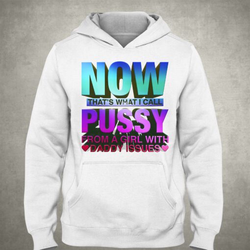 Now That Is What I Call Pussy T-shirt