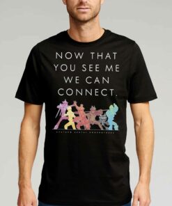 Now That You See Me We Can Connect Shirt