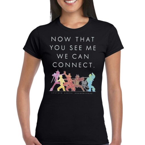 Now That You See Me We Can Connect Shirt