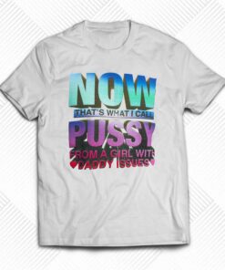 Now That’s What I Call Pussy T-shirt Now That’s What I Call Pussy T-shirt