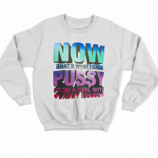 Now That’s What I Call Pussy T-shirt