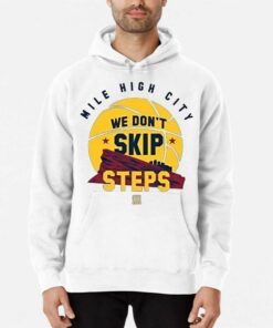 Nuggets Mile High City We Dont Skip Steps Shirt 2 Nuggets Mile High City We Dont Skip Steps Shirt 3