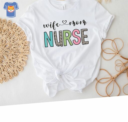 Nurse Wife Mom Shirt Cute Mother’s Day