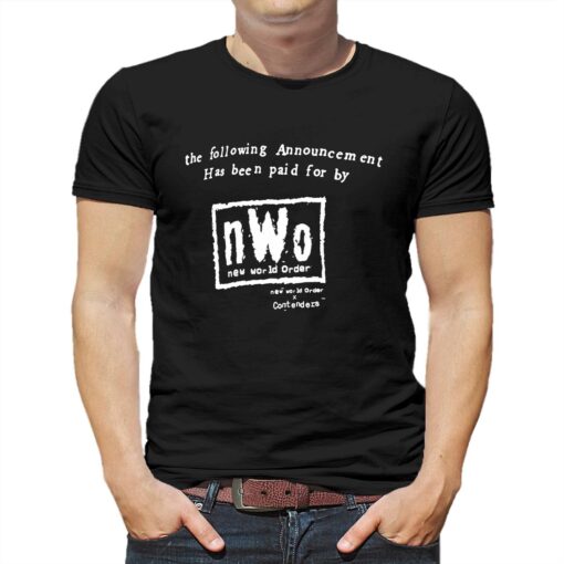 Nwo The Following Announcement Has Been Paid For By T-shirt