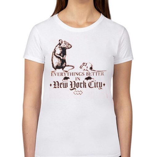 Nyc Rat Everything Better In New York City Shirt