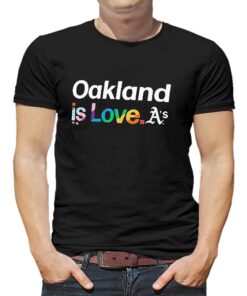 Oakland Athletics Is Love Pride Month Shirt