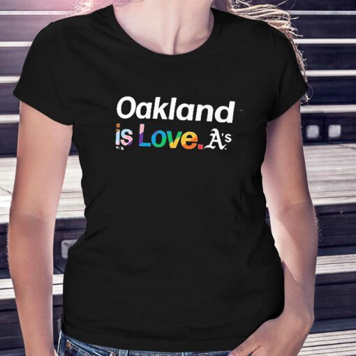 Oakland Athletics Is Love Pride Month Shirt