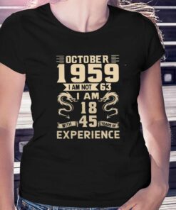 October 1959 I Am Not 63 I Am 18 T-shirt