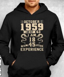 October 1959 I Am Not 63 I Am 18 T-shirt 2 October 1959 I Am Not 63 I Am 18 T shirt 3