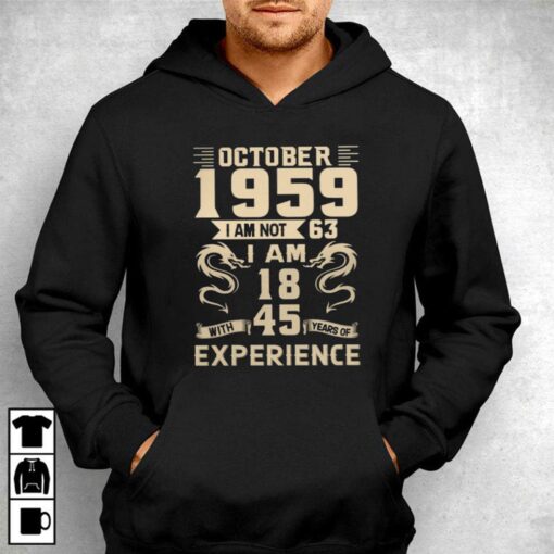 October 1959 I Am Not 63 I Am 18 T-shirt