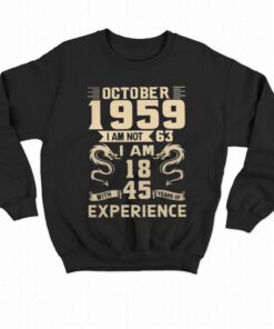 October 1959 I Am Not 63 I Am 18 T-shirt 3 October 1959 I Am Not 63 I Am 18 T shirt 4