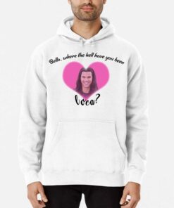 Officail Bella Where The Hell Have You Been Loca Shirt Sweatshirt 2 Officail Bella Where The Hell Have You Been Loca Shirt Sweatshirt 3
