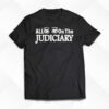 Official All Eyes On The Judiciary Shirt