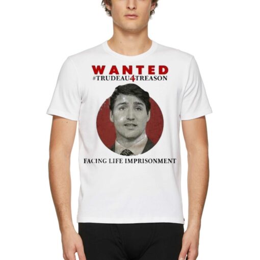 Official Annette D Wanted Trudeau4treason Facing Life Imprisonment T-shirt