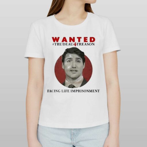 Official Annette D Wanted Trudeau4treason Facing Life Imprisonment T-shirt