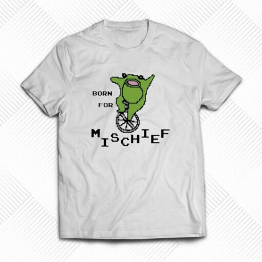 Official Born For Mischief T-shirt