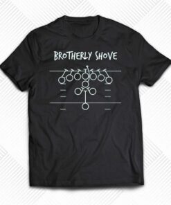 Official Brotherly Shove T-shirt Sweatshirt Hoodie