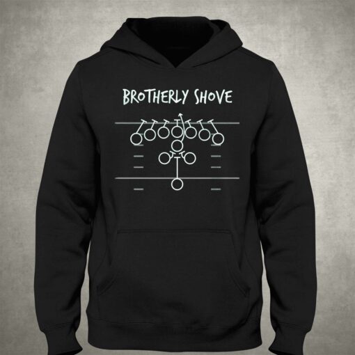 Official Brotherly Shove T-shirt Sweatshirt Hoodie