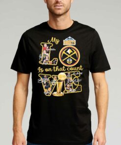 Official Denver Nuggets – My Love Is On That Count Signatures Shirt Official Denver Nuggets – My Love Is On That Count Signatures Shirt