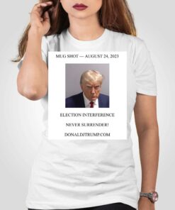 Official Donald Trump Mugshot Election Interference Never Surrender August 24 Shirt Official Donald Trump Mugshot Election Interference Never Surrender August 24 Shirt