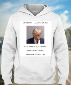 Official Donald Trump Mugshot Election Interference Never Surrender August 24 Shirt 3