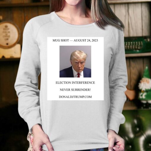 Official Donald Trump Mugshot Election Interference Never Surrender August 24 Shirt