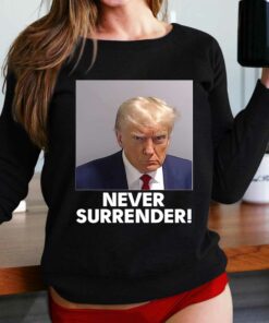 Official Donald Trump Never Surrender Shirt Sweatshirt Hoodie