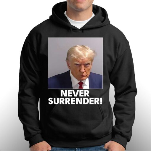 Official Donald Trump Never Surrender Shirt Sweatshirt Hoodie