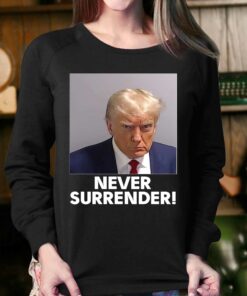 Official Donald Trump Never Surrender Shirt Sweatshirt Hoodie 4