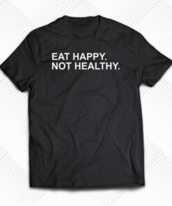 Official Eat Happy Not Healthy Andrew Chafin T-shirt Official Eat Happy Not Healthy Andrew Chafin T-shirt