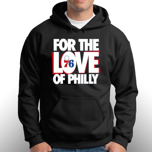 Official For The Love Of Philadelphia 76ers Shirt