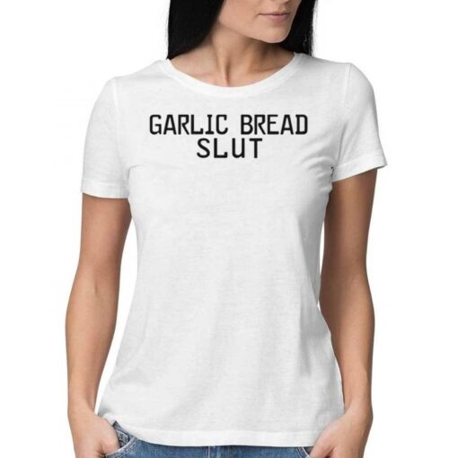 Official Garlic Bread Slut Shirt