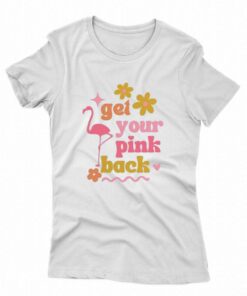 Official Get Your Pink Back T-shirt Hoodie Official Get Your Pink Back T-shirt Hoodie