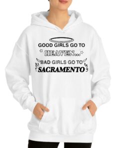 Official Good Girls Go To Heaven Bad Girls Go To Sacramento T shirt 3