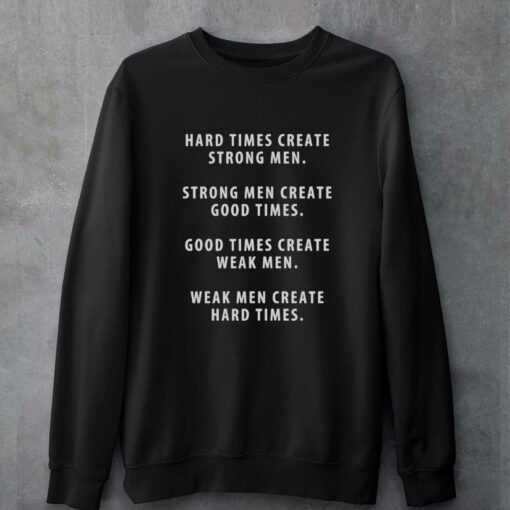 Official Hard Times Create Strong Men Shirt