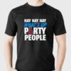 Official Hay Whats Up Party People Shirt