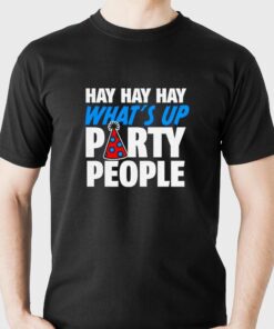 Official Hay Whats Up Party People Shirt Official Hay Whats Up Party People Shirt