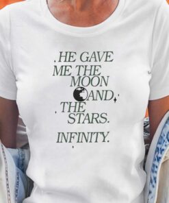 Official He Gave Me The Moon And The Stars Infinity Shirt Official He Gave Me The Moon And The Stars Infinity Shirt